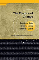 The practice of change : concepts and models for service-learning in women's studies