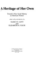 A Heritage of her own : toward a new social history of American women