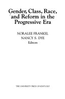 Gender, class, race, and reform in the progressive era