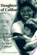 Daughters of Caliban : Caribbean women in the twentieth century