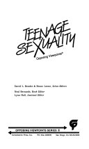 Teenage sexuality : opposing viewpoints