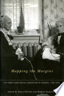 Mapping the margins : the family and social discipline in Canada, 1700-1975