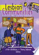 Lesbian Communities : Festivals, RVs, and the Internet.