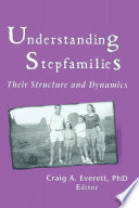 Understanding stepfamilies : their structure and dynamics