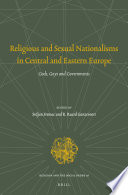 Religious and sexual nationalisms in Central and Eastern Europe : gods, gays, and governments