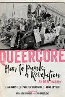 Queercore : how to punk a revolution : an oral history