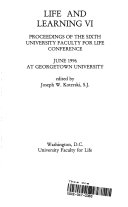 Life and learning VI : proceedings of the sixth University Faculty for Life Conference June 1996 at Georgetown University