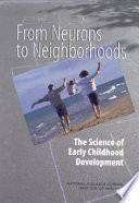 From Neurons to Neighborhoods : the Science of Early Childhood Development.