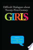 Difficult dialogues about twenty-first-century girls
