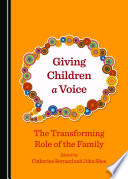 Giving children a voice : the transforming role of the family