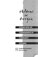 Children in danger : coping with the consequences of community violence
