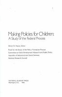 Making Policies for Children : a Study of the Federal Process.