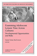 Examining adolescent leisure time across cultures : developmental opportunities and risks