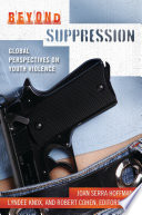 Beyond suppression : global perspectives on youth violence