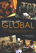 Growing up global : the changing transitions to adulthood in developing countries