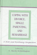 Coping with divorce, single parenting, and remarriage : a risk and resiliency perspective