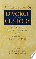 A handbook of divorce and custody : forensic, developmental, and clinical perspectives