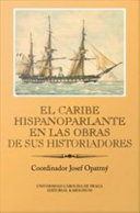 El Caribe hispanoparlante en las obras de sus historiadores : IBERO-AMERICANA PRAGENSIA - SUPPLEMENTUM 35