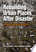 Rebuilding urban places after disaster : lessons from Hurricane Katrina