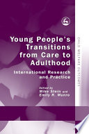 Young people's transitions from care to adulthood : international research and practice