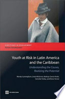 Youth at risk in Latin America and the Caribbean : understanding the causes, realizing the potential