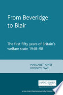 From Beveridge to Blair : the first fifty years of Britain's welfare state, 1948-98