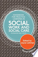 Handbook for Practice Learning in Social Work and Social Care, Third Edition : Knowledge and Theory.