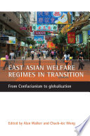 East Asian welfare regimes in transition : from Confucianism to globalisation