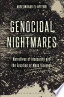 Genocidal nightmares : narratives of insecurity and the logic of mass atrocities