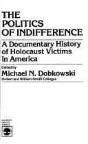 The Politics of indifference : a documentary history of Holocaust victims in America