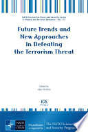 Future trends and new approaches in defeating the terrorism threat