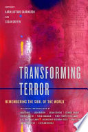 Transforming terror : remembering the soul of the world