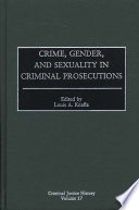 Crime, gender, and sexuality in criminal prosecutions