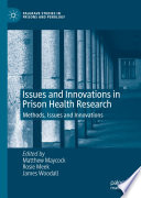 Issues and innovations in prison health research : methods, issues and innovations