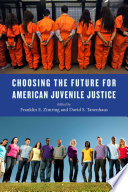 Choosing the future for American juvenile justice