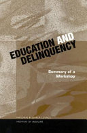 Education and Delinquency : Summary of a Workshop.