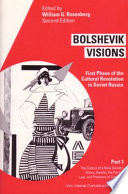 Bolshevik visions : first phase of the cultural revolution in Soviet Russia