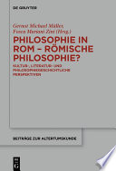 Philosophie in Rom - Römische Philosophie? : kultur-, literatur- und philosophiegeschichtliche Perspektiven