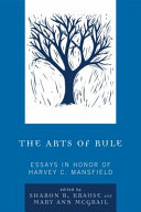 The arts of rule : essays in honor of Harvey C. Mansfield