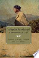 Voegelin recollected : conversations on a life