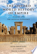 The Oxford world history of empire. Volume one, The imperial experience