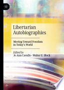 Libertarian autobiographies : moving toward freedom in today's world