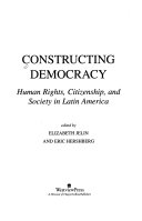 Constructing democracy : human rights, citizenship, and society in Latin America