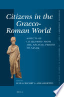 Citizens in the Graeco-Roman world : aspects of citizenship from the archaic period to AD 212