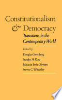 Constitutionalism and democracy : transitions in the contemporary world : the American Council of Learned Societies comparative constitutionalism papers