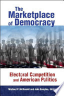 The marketplace of democracy : electoral competition and American politics