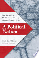 A political nation : new directions in mid-nineteenth-century American political history