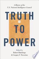 Truth to power : a history of the U.S. National Intelligence Council