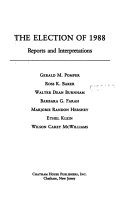 The Election of 1988 : reports and interpretations