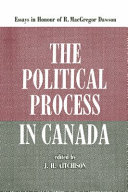 The political process in Canada : essays in honour of R. McGregor Dawson.